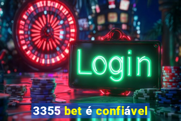 3355 bet é confiável